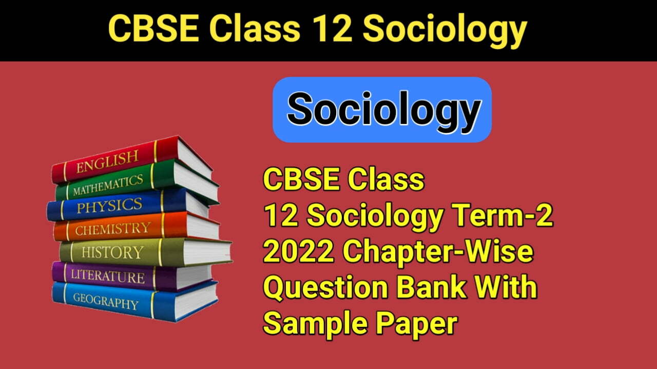 CBSEClass12SociologyTerm 22022