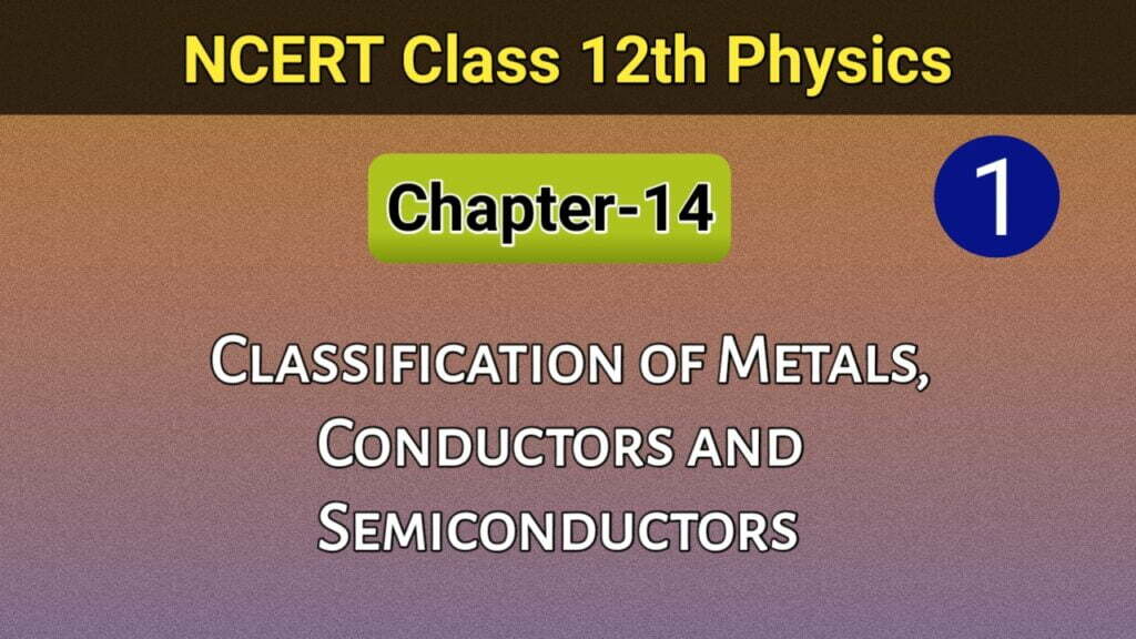 Classificationofmetals2Cconductorsandsemiconductors