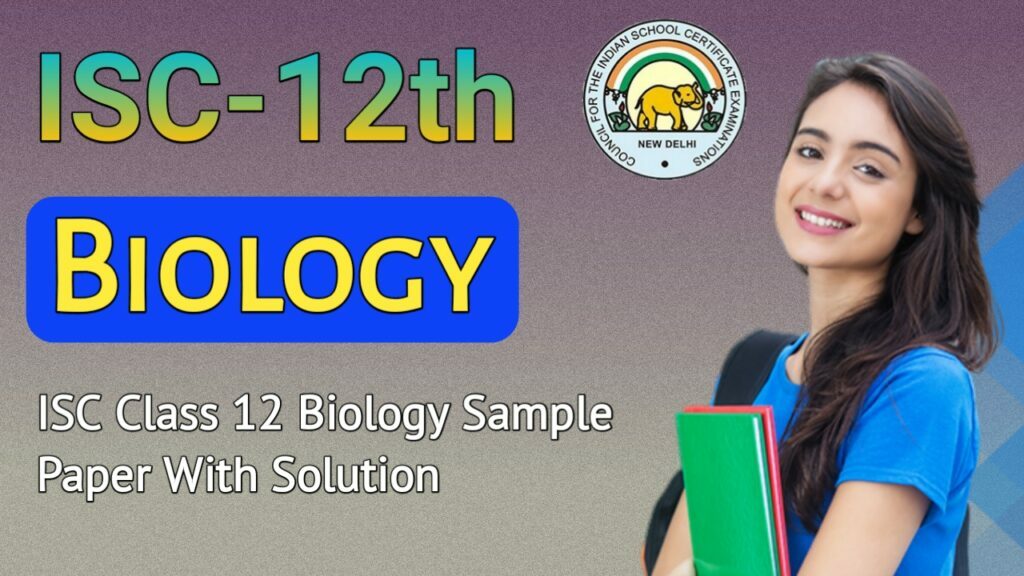 ISC Class 12 Biology Sample Paper