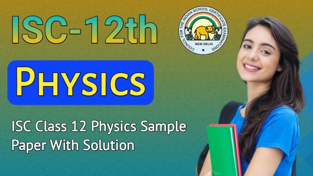 ISC Class 12 Physics Sample Paper