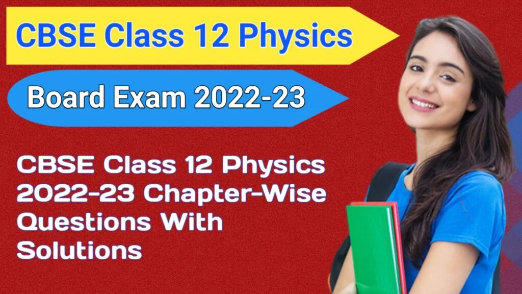 CBSE Class 12 Physics 2022-23 Chapter-Wise Questions With Solutions