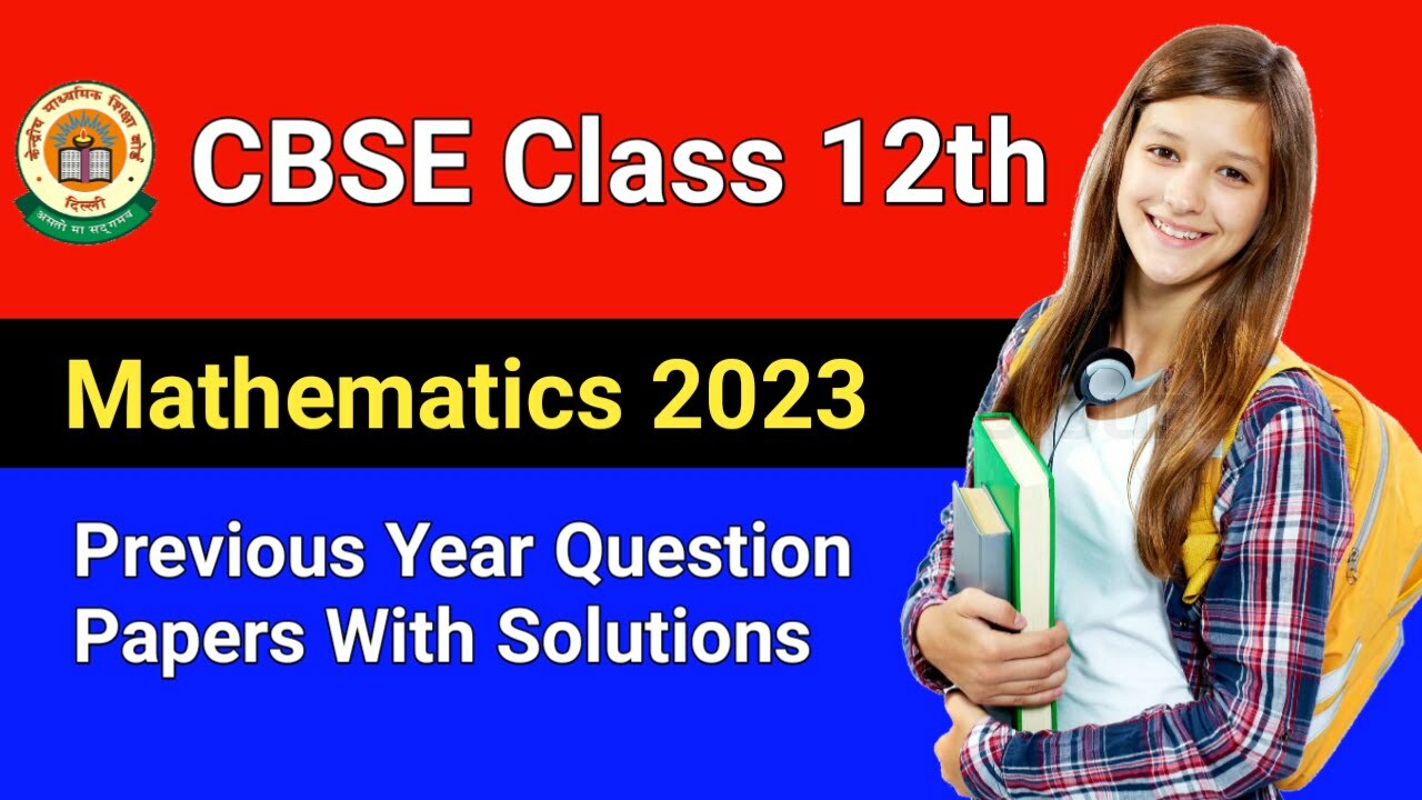 CBSE Previous Year Question Papers For Class 12 Maths With Solutions ...