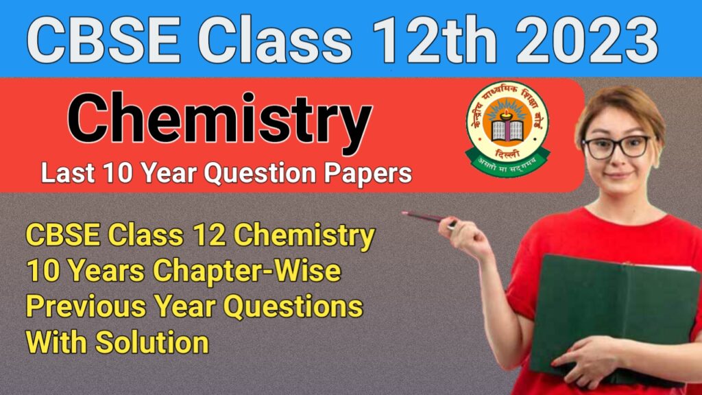 CBSE Class 12 Chemistry 10 Years Chapter-Wise Previous Year Questions With Solution