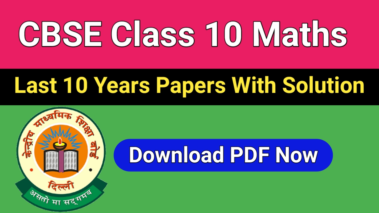 CBSE Class 10 Maths Previous Year Papers With Solution-PDF Free Download