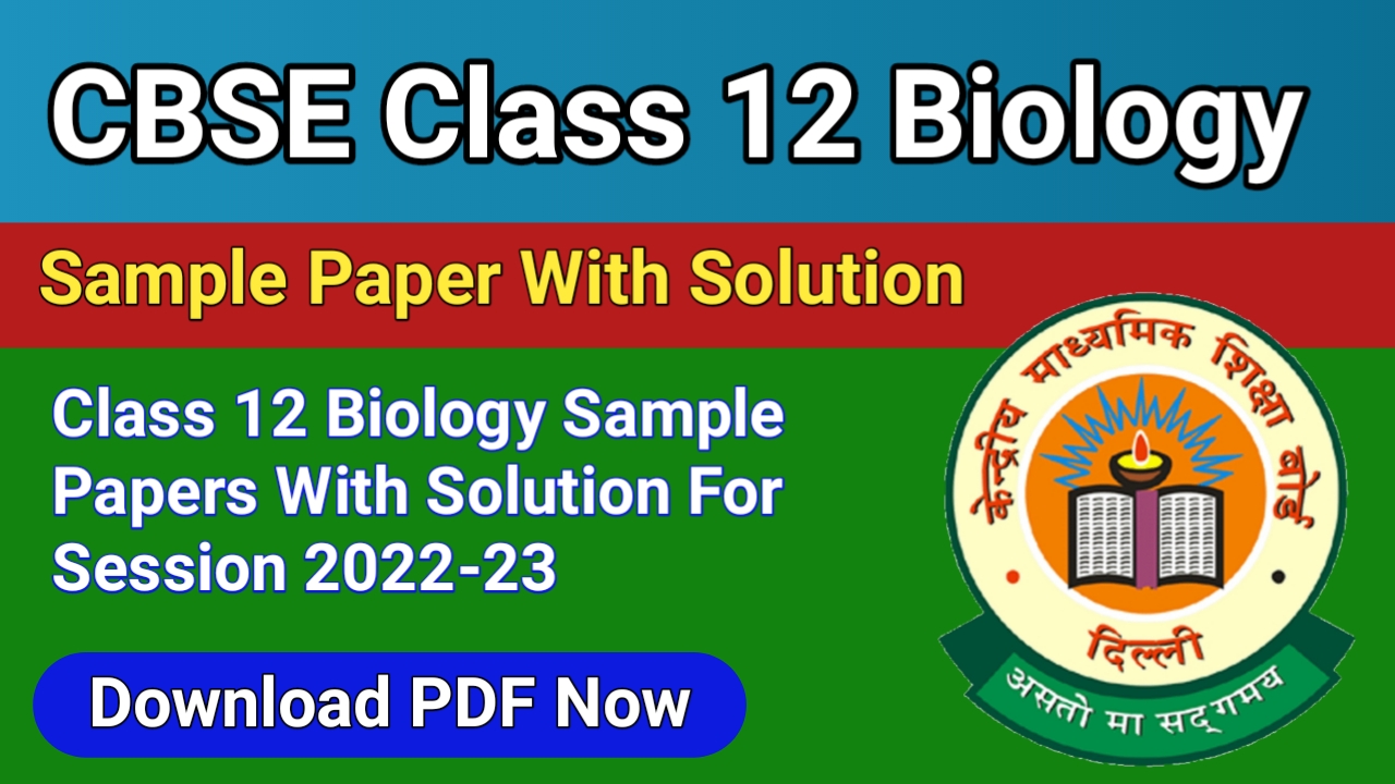 CBSE Class 12 Biology Sample Paper 2023 With Solution- PDF Free ...