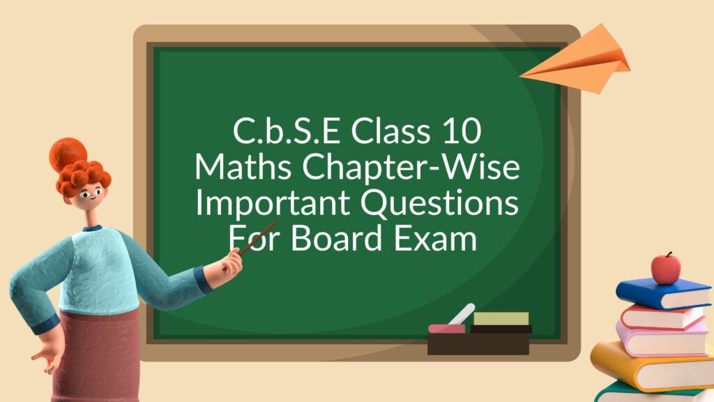 cbse Class10 Maths Chapter Wise Important QuestionsForBoardExam