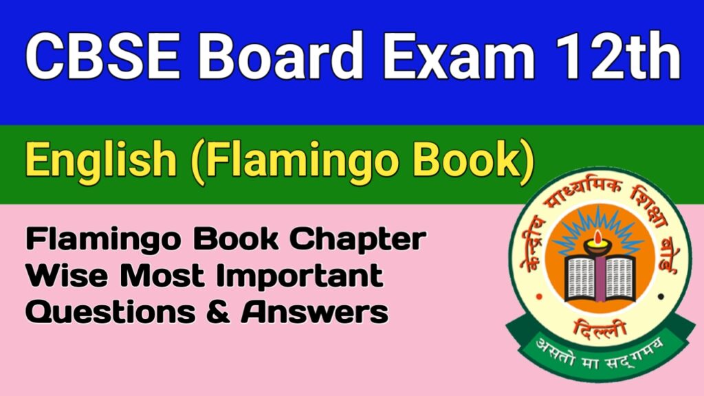 CBSE Class 12th Board Exam English (Flamingo Book) Chapter Wise Most Important Questions & Answers