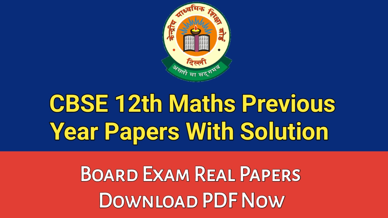 Maths Previous Year Question Papers Class 12 with Solutions PDF download
