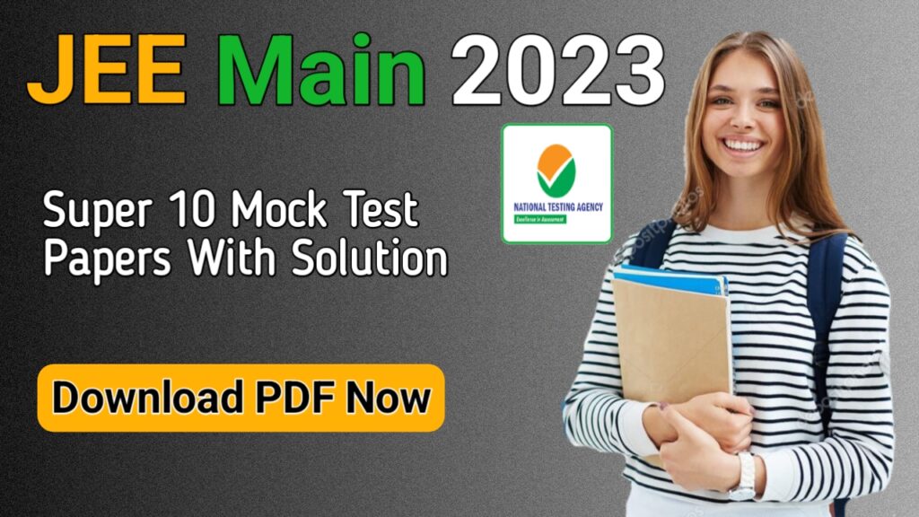 JEE Mains Best 10 Super Mock Test Papers With Solution 2023