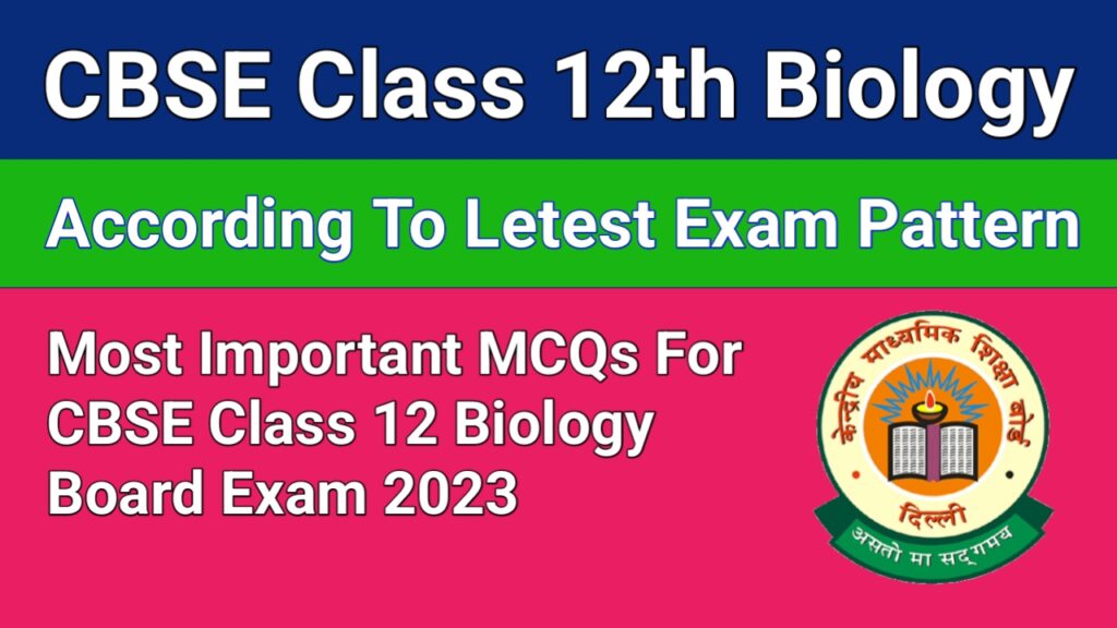 CBSE Class 12 Biology Most Important MCQs Question With Answer

