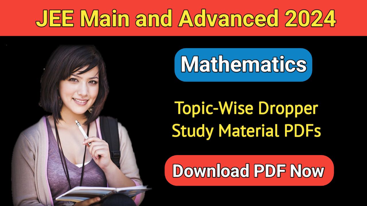 JEE Main & Advanced Mathematics 2024 Topic-Wise Dropper Study Material PDFs