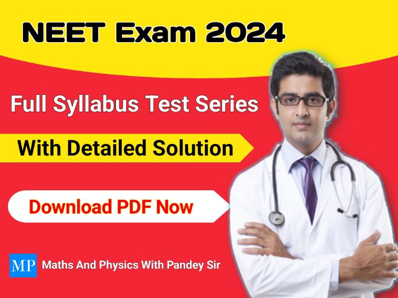 NEET Full Syllabus Test Series PDF Free Download For 2024 » Maths And